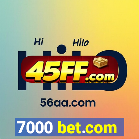 7000 bet.com